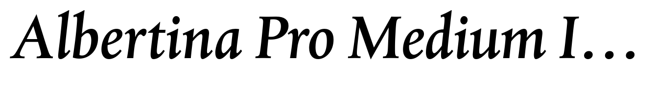 Albertina Pro Medium Italic